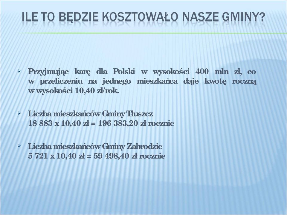 Liczba mieszkańców Gminy Tłuszcz 18 883 x 10,40 zł = 196 383,20 zł