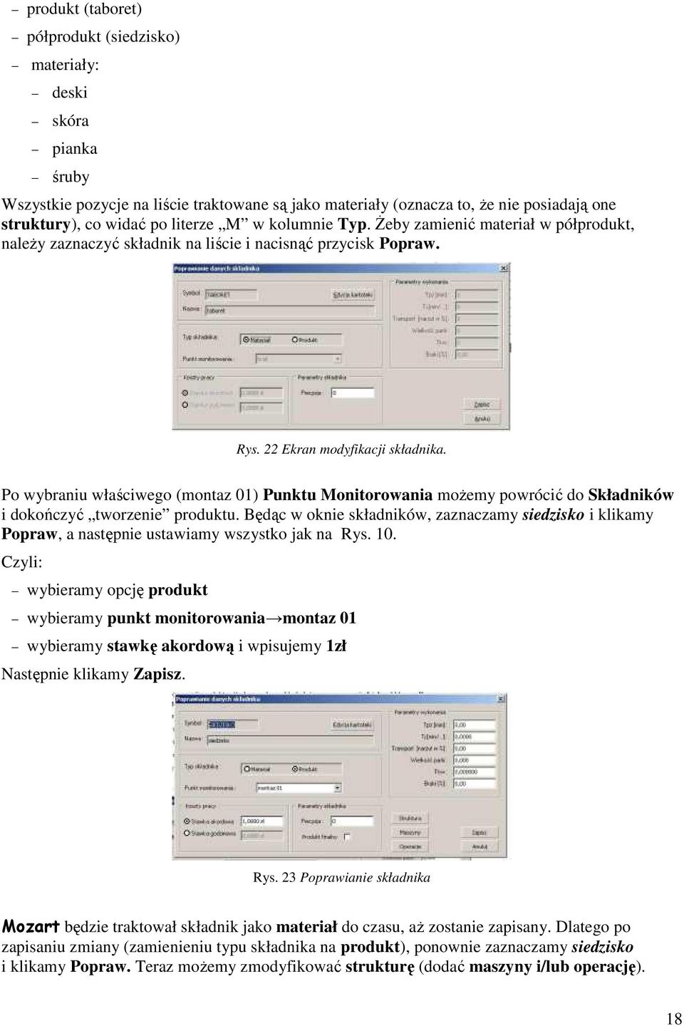 Po wybraniu właściwego (montaz 01) Punktu Monitorowania moŝemy powrócić do Składników i dokończyć tworzenie produktu.