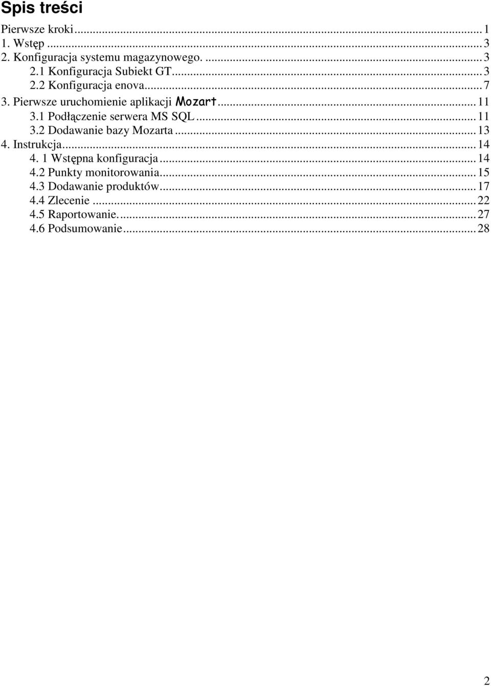 1 Podłączenie serwera MS SQL...11 3.2 Dodawanie bazy Mozarta...13 4. Instrukcja...14 4.