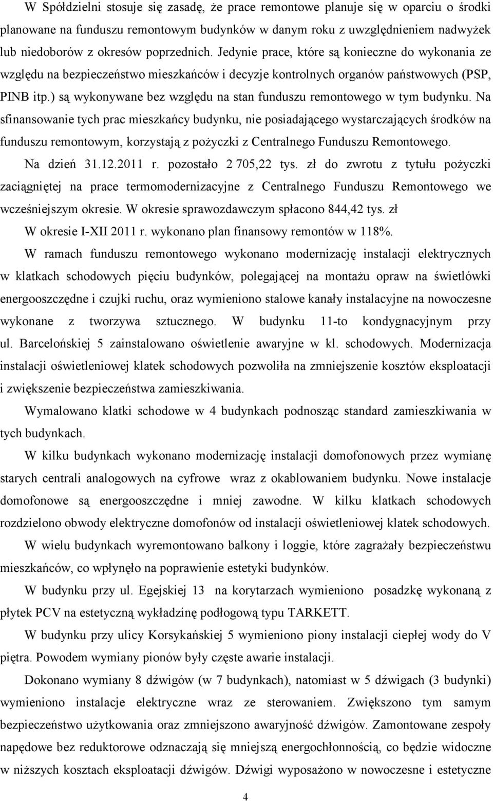 ) s wykonywane bez wzgldu na stan funduszu remontowego w tym budynku.