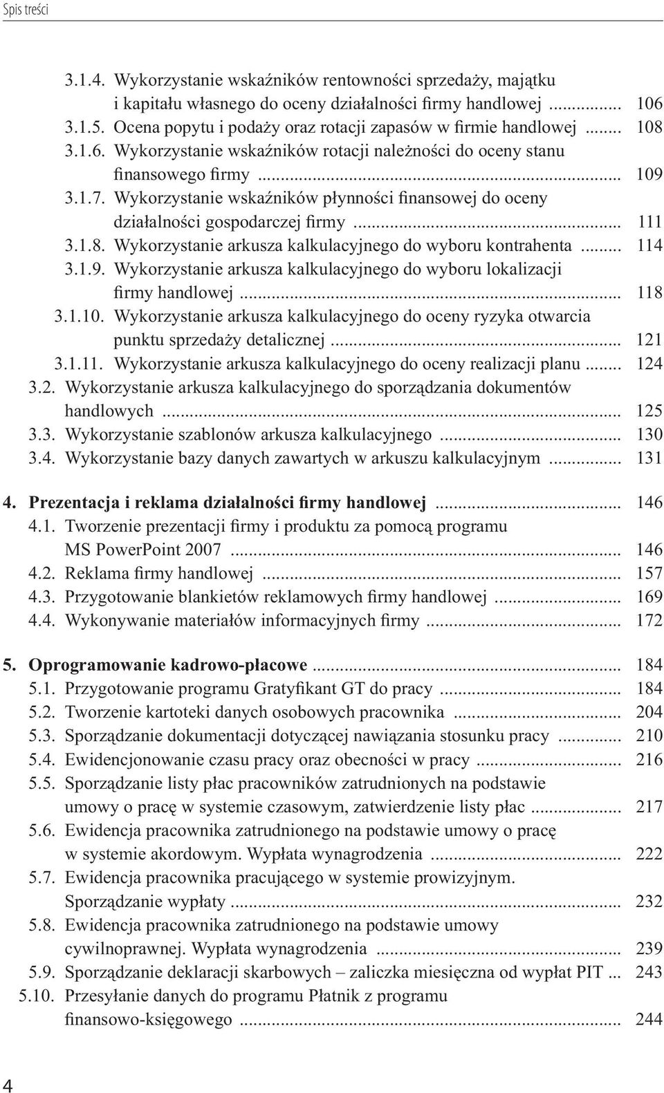 Wykorzystanie wska ników p ynno ci nansowej do oceny dzia alno ci gospodarczej rmy... 111 3.1.8. Wykorzystanie arkusza kalkulacyjnego do wyboru kontrahenta... 114 3.1.9.