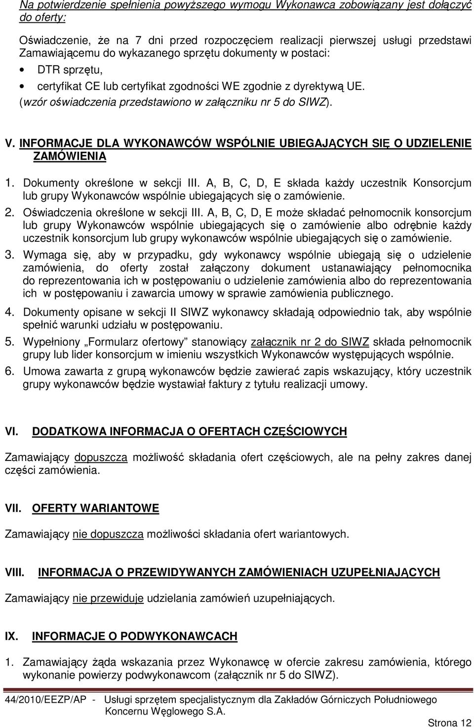 INFORMACJE DLA WYKONAWCÓW WSPÓLNIE UBIEGAJĄCYCH SIĘ O UDZIELENIE ZAMÓWIENIA 1. Dokumenty określone w sekcji III.