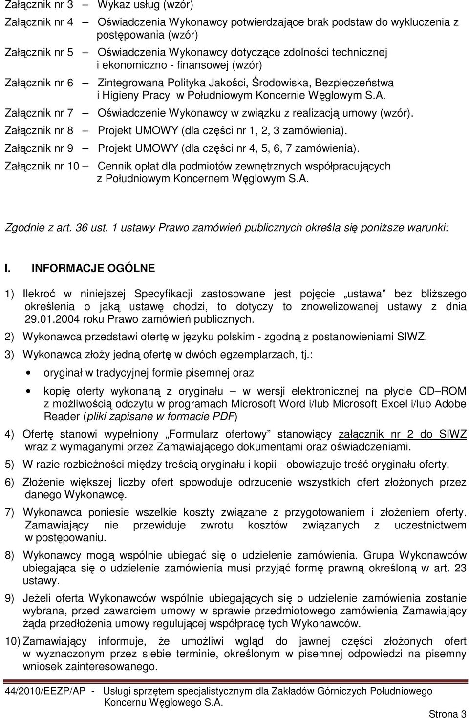 Załącznik nr 7 Oświadczenie Wykonawcy w związku z realizacją umowy (wzór). Załącznik nr 8 Projekt UMOWY (dla części nr 1, 2, 3 zamówienia).