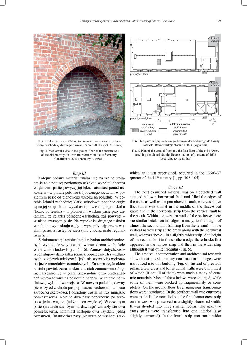 Plan parteru i piętra dawnego browaru dochodzącego do fasady kościoła. Rekonstrukcja stanu z 1602 r. (wg autora) Fig. 5.