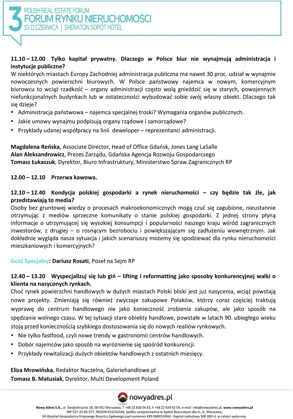 W Polsce państwowy najemca w nowym, komercyjnym biurowcu to wciąż rzadkość organy administracji często wolą gnieździć się w starych, powojennych niefunkcjonalnych budynkach lub w ostateczności