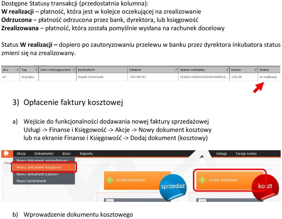 banku przez dyrektora inkubatora status zmieni się na zrealizowany.