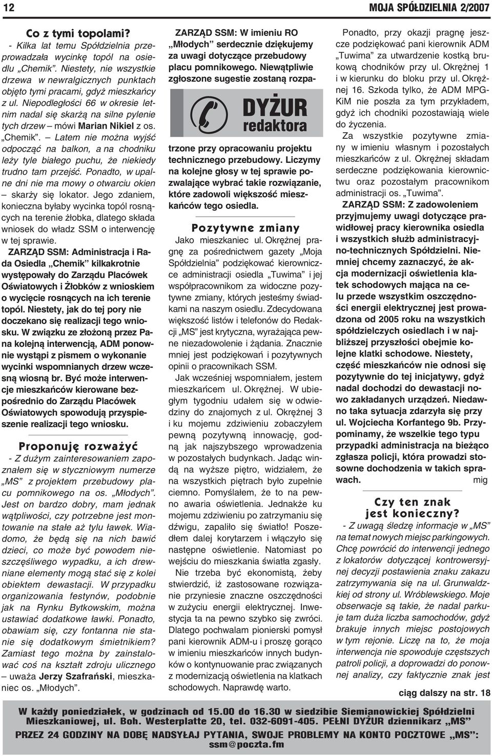 Niepodległości 66 w okresie letnim nadal się skarżą na silne pylenie tych drzew mówi Marian Nikiel z os. Chemik.