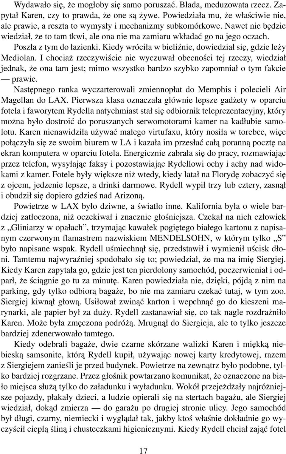 Poszła z tym do łazienki. Kiedy wróciła w bieliźnie, dowiedział się, gdzie leży Mediolan.