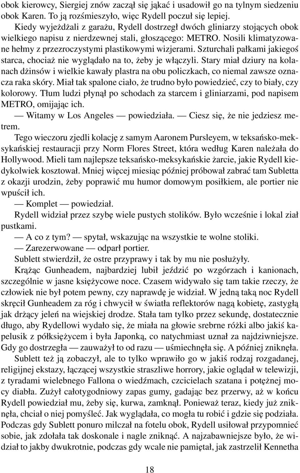 Szturchali pałkami jakiegoś starca, chociaż nie wyglądało na to, żeby je włączyli.