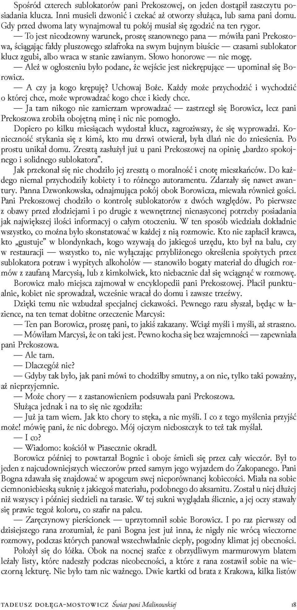 To jest nieoǳowny warunek, proszę szanownego pana mówiła pani Prekoszowa, ściągając fałdy pluszowego szla oka na swym bujnym biuście czasami sublokator klucz zgubi, albo wraca w stanie zawianym.