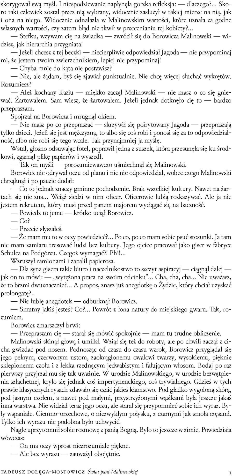 Stefku, wzywam cię na świadka zwrócił się do Borowicza Malinowski wiǳisz, jak hierarchia przygniata!