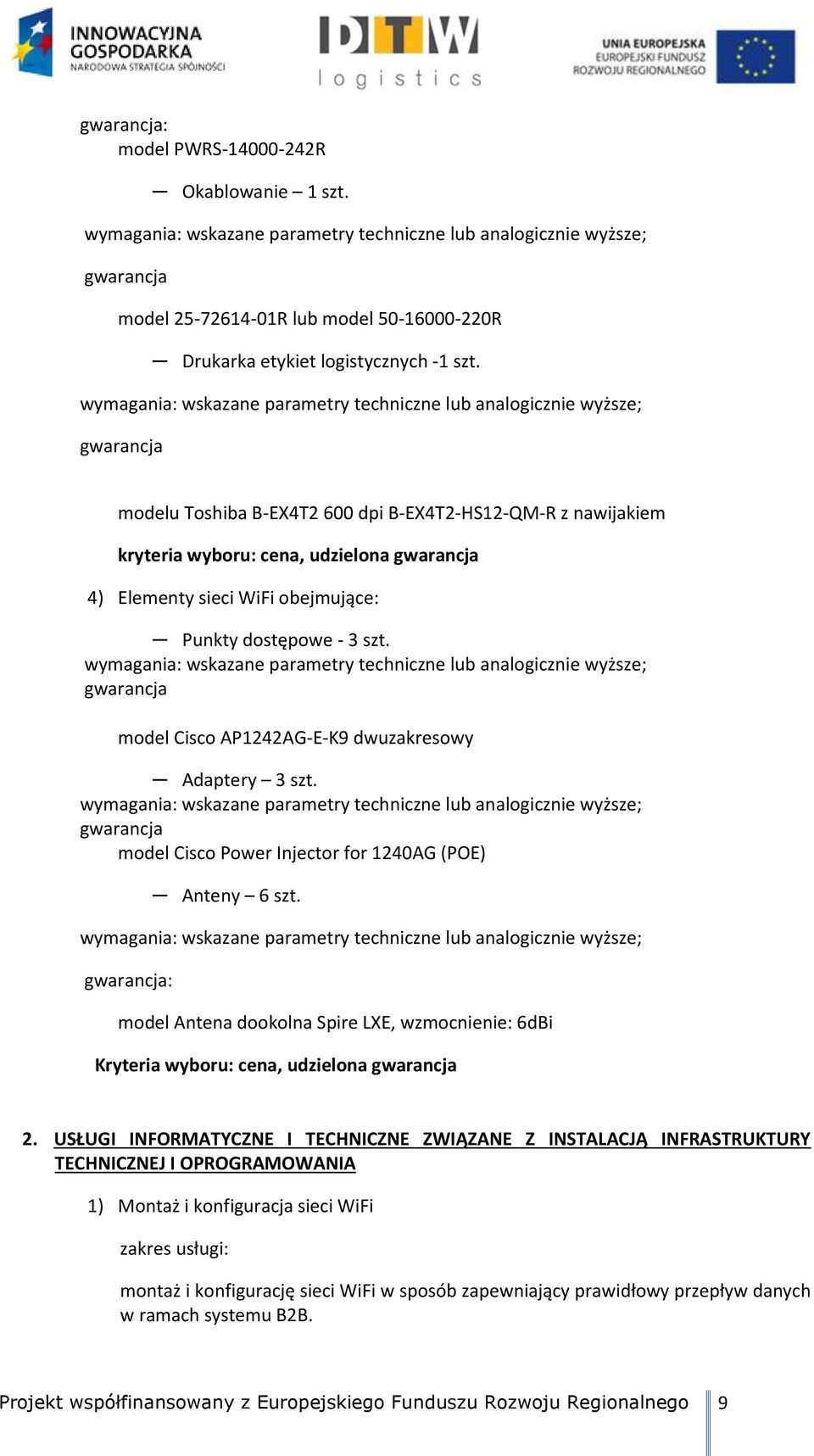 gwarancja model Cisco AP1242AG-E-K9 dwuzakresowy Adaptery 3 szt. gwarancja model Cisco Power Injector for 1240AG (POE) Anteny 6 szt.