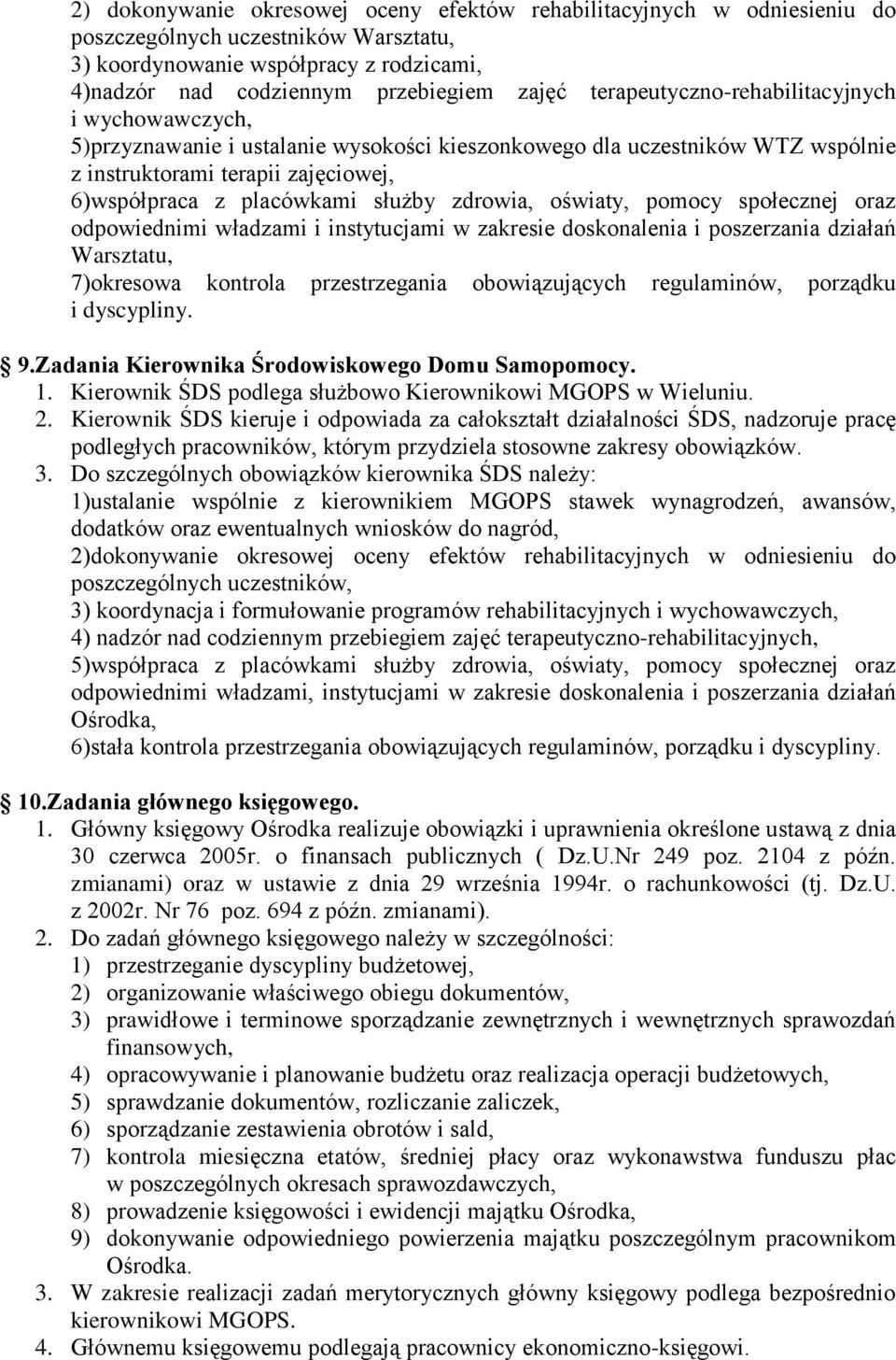 zdrowia, oświaty, pomocy społecznej oraz odpowiednimi władzami i instytucjami w zakresie doskonalenia i poszerzania działań Warsztatu, 7)okresowa kontrola przestrzegania obowiązujących regulaminów,