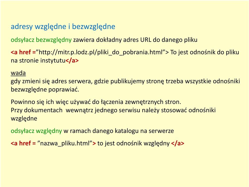 html > To jest odnośnik do pliku na stronie instytutu</a> wada gdy zmieni się adres serwera, gdzie publikujemy stronę trzeba wszystkie