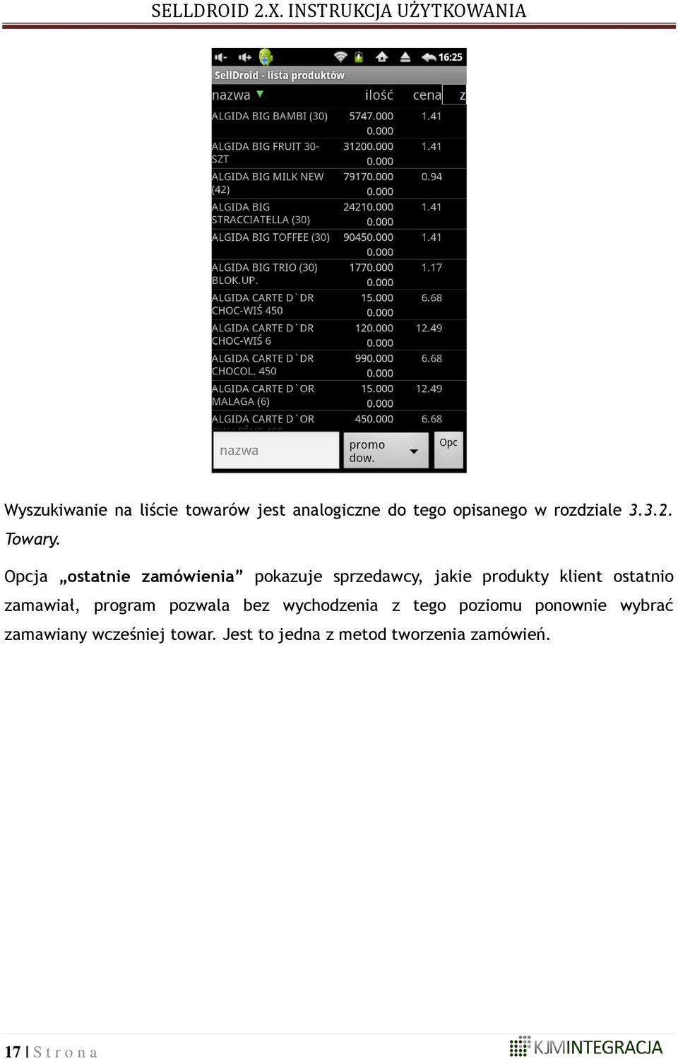 Opcja ostatnie zamówienia pokazuje sprzedawcy, jakie produkty klient ostatnio