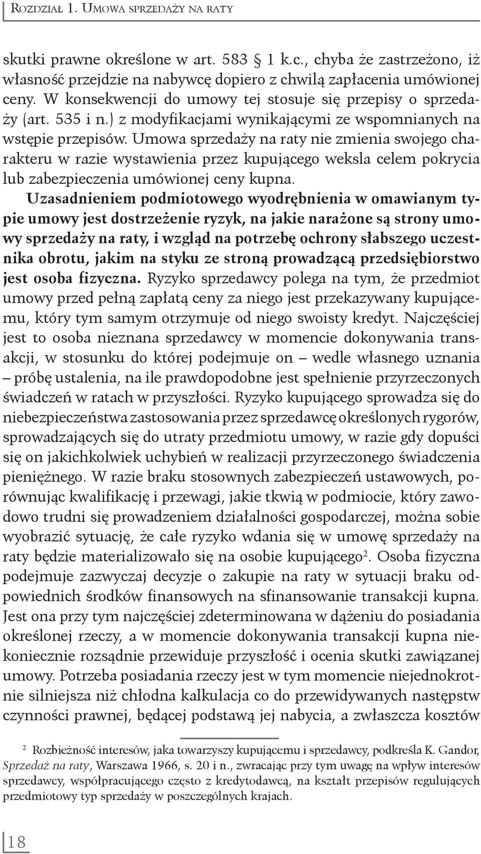 Umowa sprzedaży na raty nie zmienia swojego charakteru w razie wystawienia przez kupującego weksla celem pokrycia lub zabezpieczenia umówionej ceny kupna.