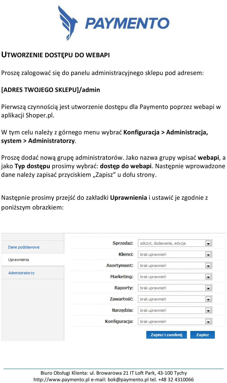 Proszę dodać nową grupę administratorów. Jako nazwa grupy wpisać webapi, a jako Typ dostępu prosimy wybrać: dostęp do webapi.