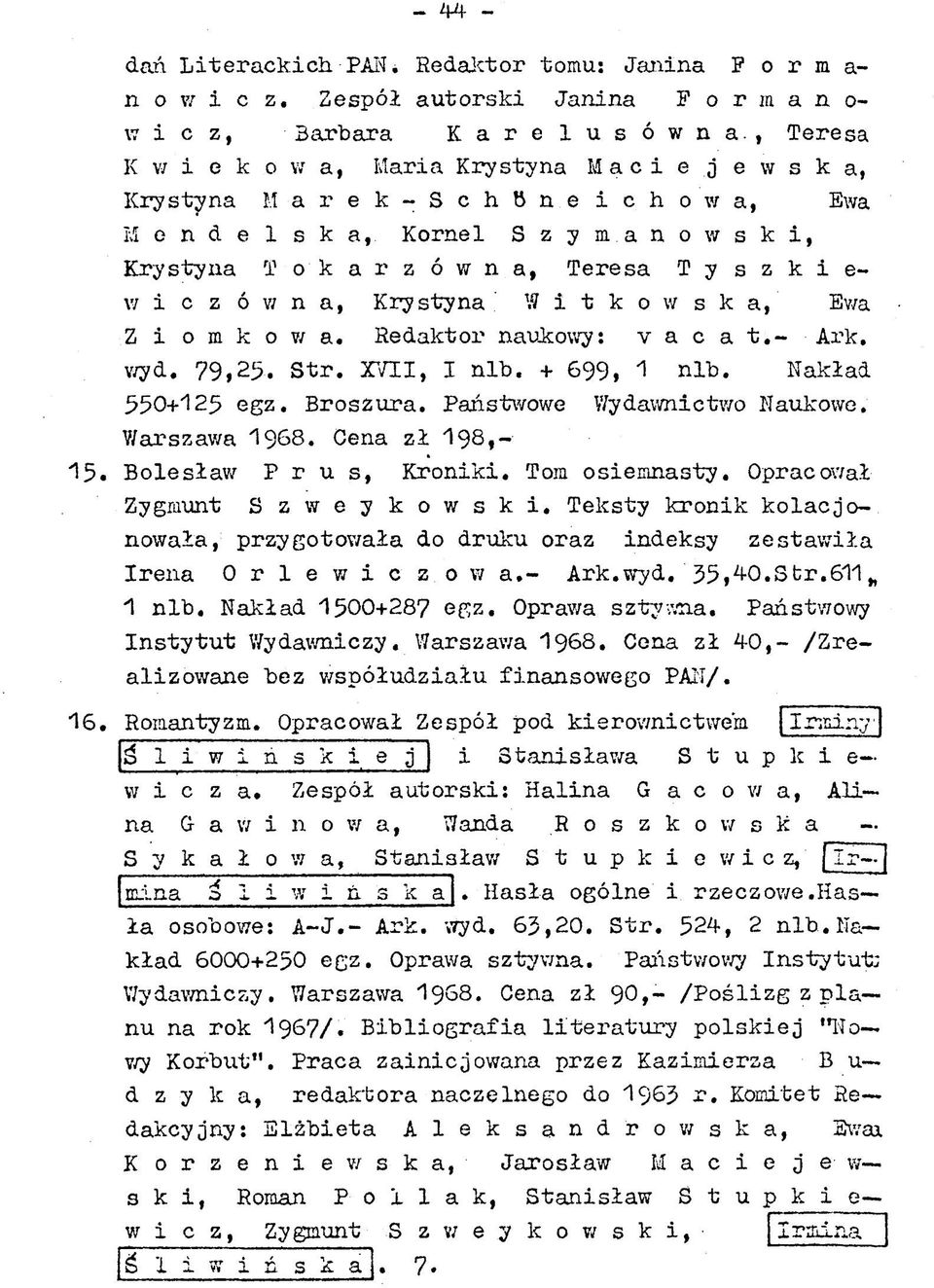 a, T eresa T y s z к i e- V/ i c z ó w n a, K rystyna W i t k o w s k a, Ewa Z i o m к о V/ a. R edaktor naukowy: v a c a t. - Ark. wyd. 7 9,2 5. S t r. XVII, I n lb. + 699, 1 n lb.