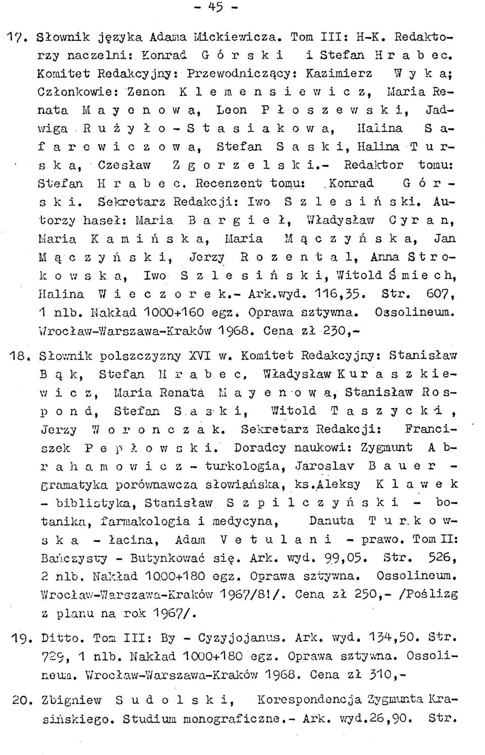 R u ż у ł o - S t a s i a k o w a, Halina S a- f a r e w i c z o w a, Stefan S a s к i, Halina T urska, Czesław Z g o r z e l s k i. - Redaktor tomu: Stefan H r a b e c. Recenzent tomu:.