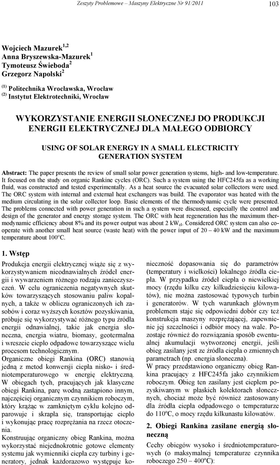 presents the review of small solar power generation systems, high- and low-temperature. It focused on the study on organic Rankine cycles (ORC).