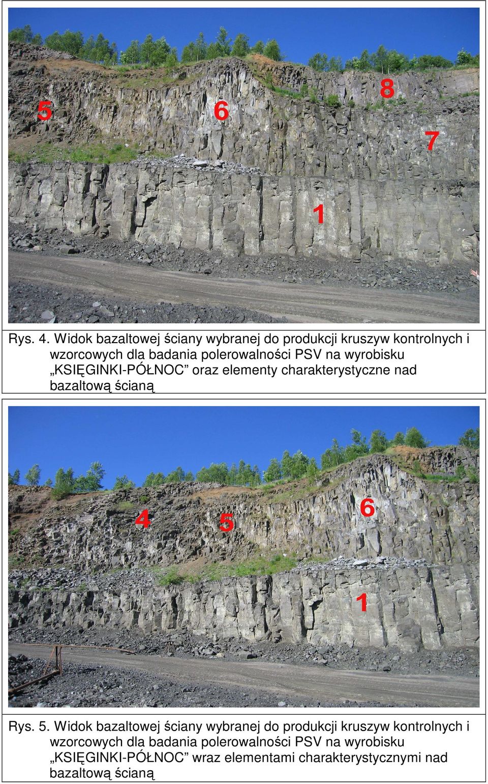 PSV na wyrobisku KSIĘGINKI-PÓŁNOC oraz elementy charakterystyczne nad bazaltową ścianą Rys. 5.