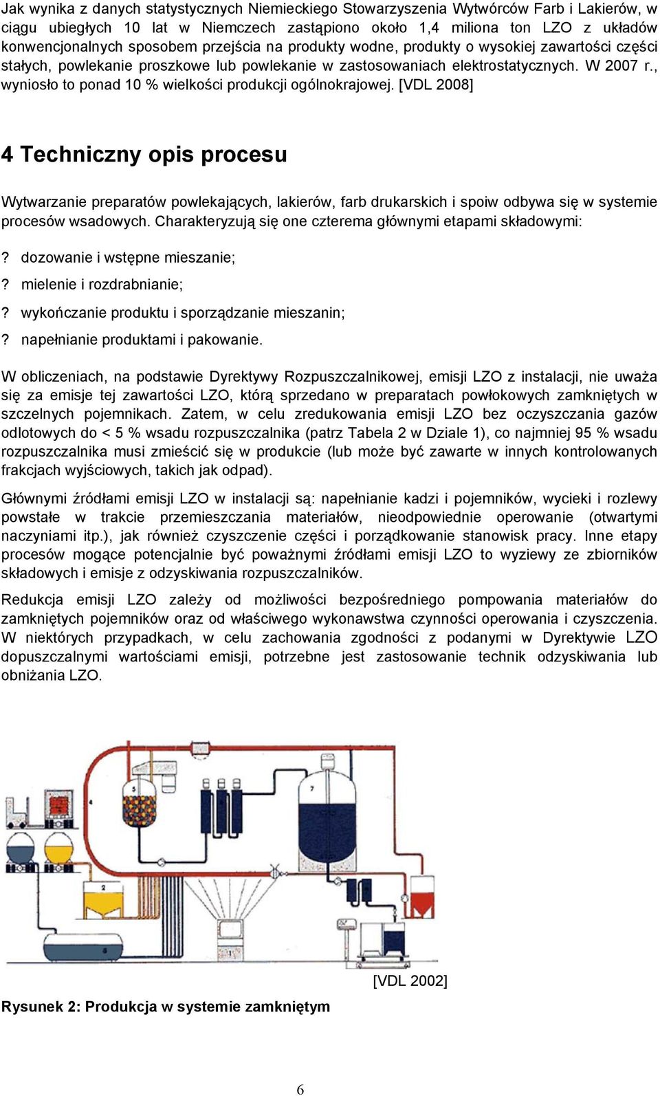 , wyniosło to ponad 10 % wielkości produkcji ogólnokrajowej.