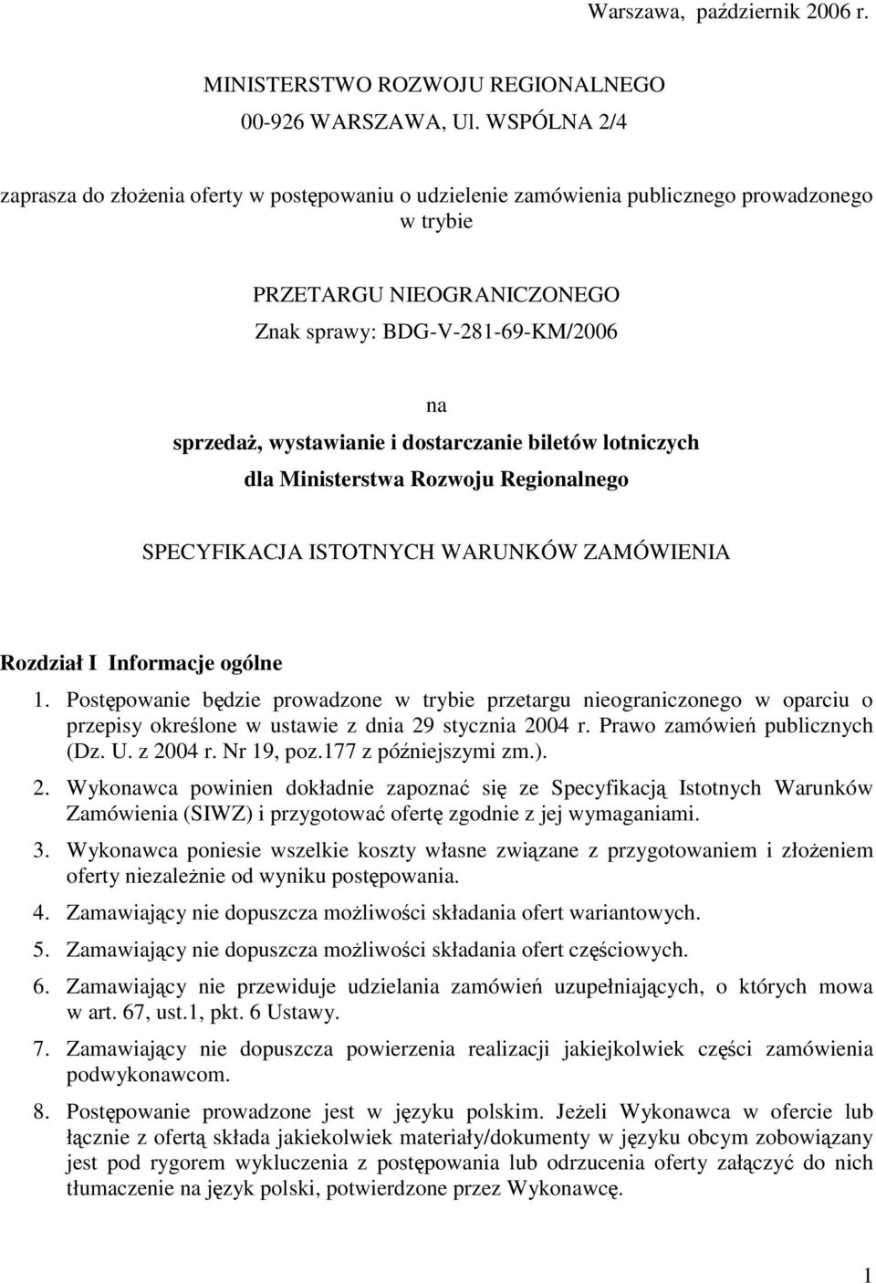 i dostarczanie biletów lotniczych dla Ministerstwa Rozwoju Regionalnego SPECYFIKACJA ISTOTNYCH WARUNKÓW ZAMÓWIENIA Rozdział I Informacje ogólne 1.