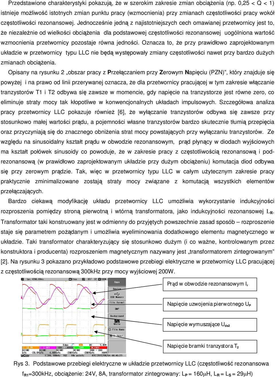 Jednocze nie jedn z najistotniejszych cech omawianej przetwornicy jest to, e niezale nie od wielko ci obci enia dla podstawowej cz stotliwo ci rezonansowej uogólniona warto wzmocnienia przetwornicy