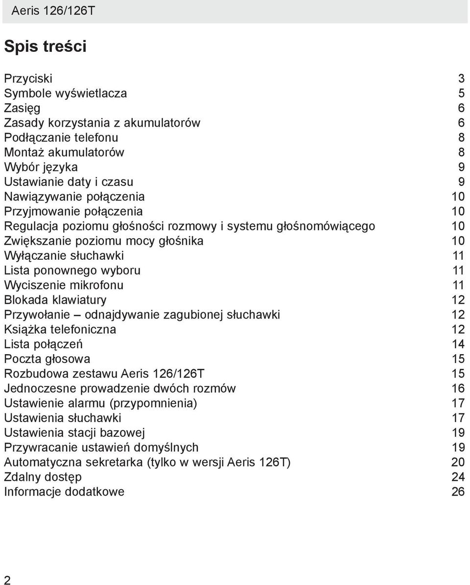 Wyciszenie mikrofonu 11 Blokada klawiatury 12 Przywołanie odnajdywanie zagubionej słuchawki 12 Książka telefoniczna 12 Lista połączeń 14 Poczta głosowa 15 Rozbudowa zestawu Aeris 126/126T 15