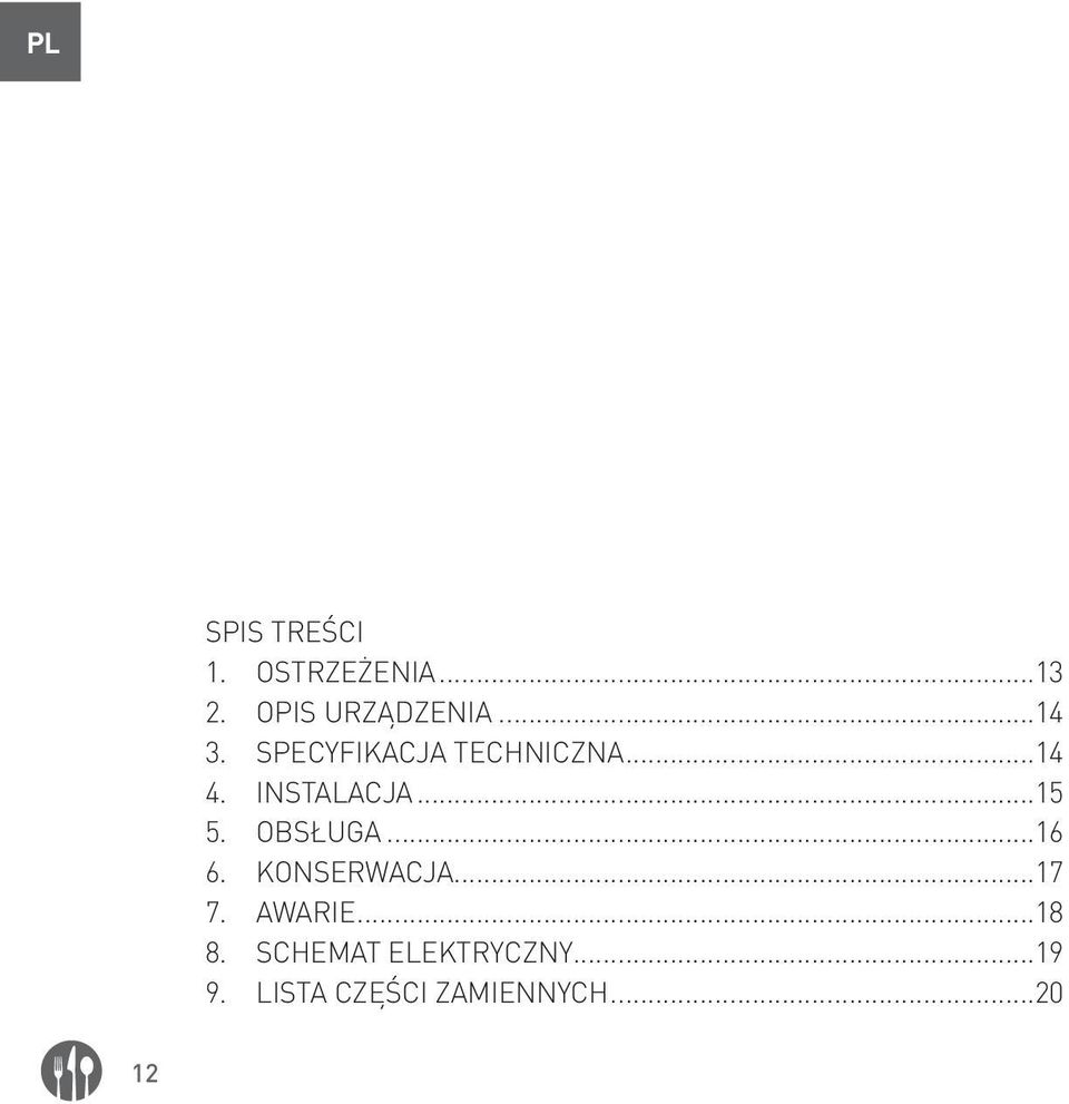 OBSŁUGA...16 6. KONSERWACJA...17 7. AWARIE...18 8.