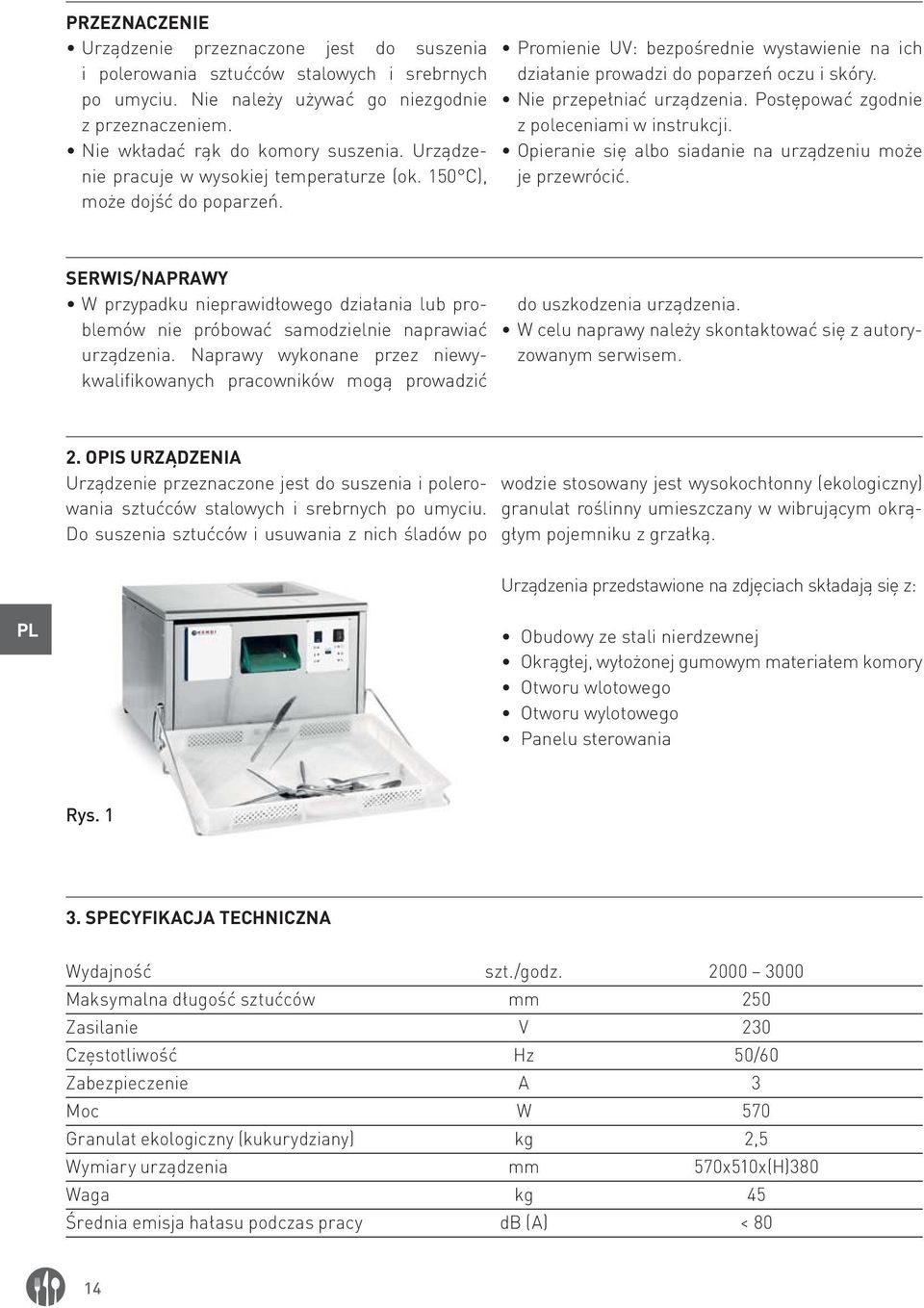 Postępować zgodnie z poleceniami w instrukcji. Opieranie się albo siadanie na urządzeniu może je przewrócić.