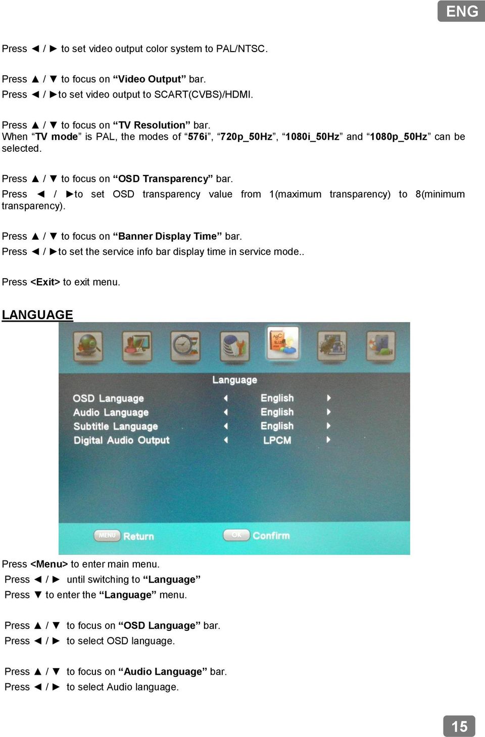 Press / to set OSD transparency value from 1(maximum transparency) to 8(minimum transparency). Press / to focus on Banner Display Time bar.