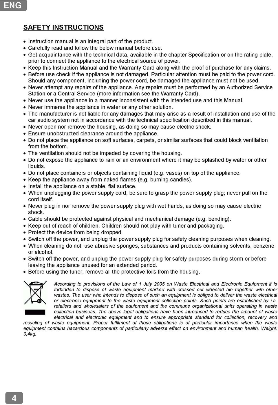 Keep this Instruction Manual and the Warranty Card along with the proof of purchase for any claims. Before use check if the appliance is not damaged.