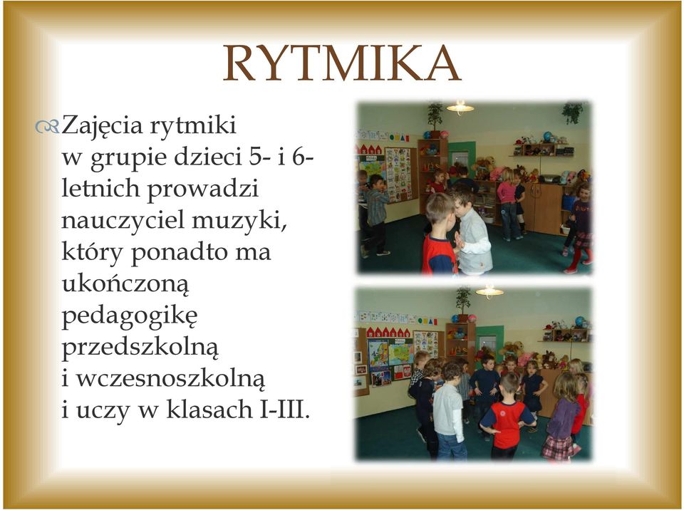 ponadto ma ukończoną pedagogikę