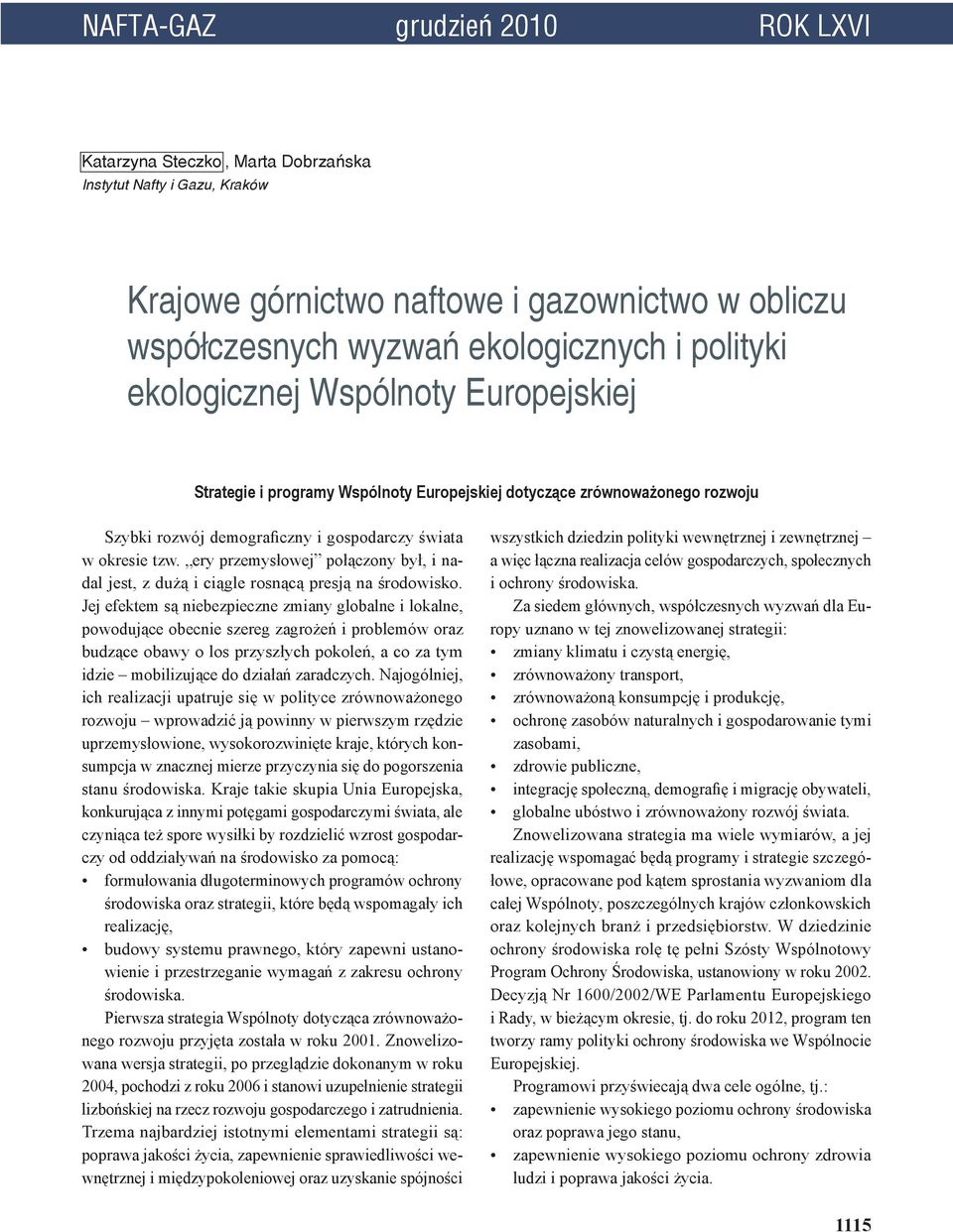 ery przemysłowej połączony był, i nadal jest, z dużą i ciągle rosnącą presją na środowisko.