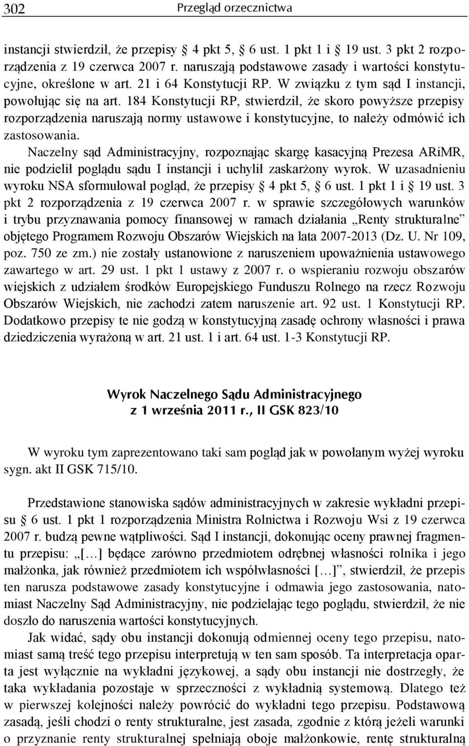 184 Konstytucji RP, stwierdził, że skoro powyższe przepisy rozporządzenia naruszają normy ustawowe i konstytucyjne, to należy odmówić ich zastosowania.