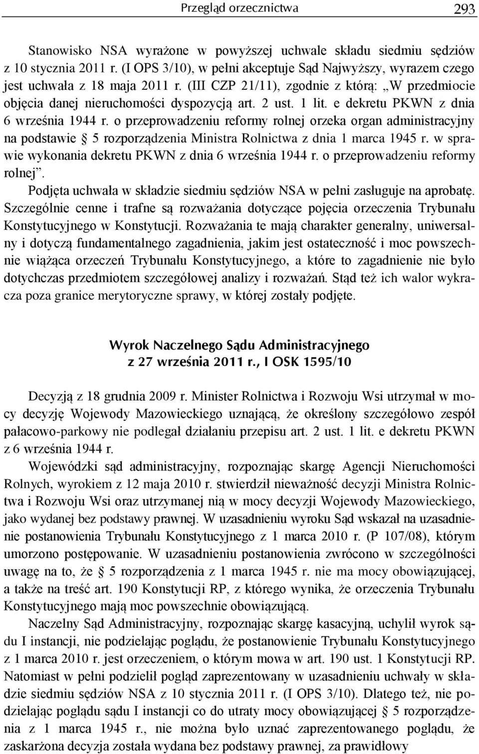 e dekretu PKWN z dnia 6 września 1944 r. o przeprowadzeniu reformy rolnej orzeka organ administracyjny na podstawie 5 rozporządzenia Ministra Rolnictwa z dnia 1 marca 1945 r.