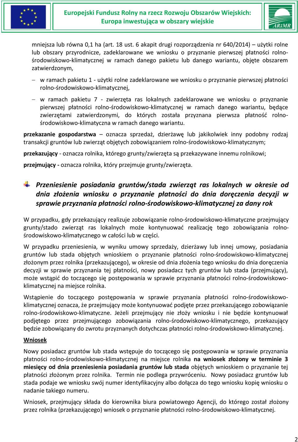 danego wariantu, objęte obszarem zatwierdzonym, w ramach pakietu 1 - użytki rolne zadeklarowane we wniosku o przyznanie pierwszej płatności rolno-środowiskowo-klimatycznej, w ramach pakietu 7 -