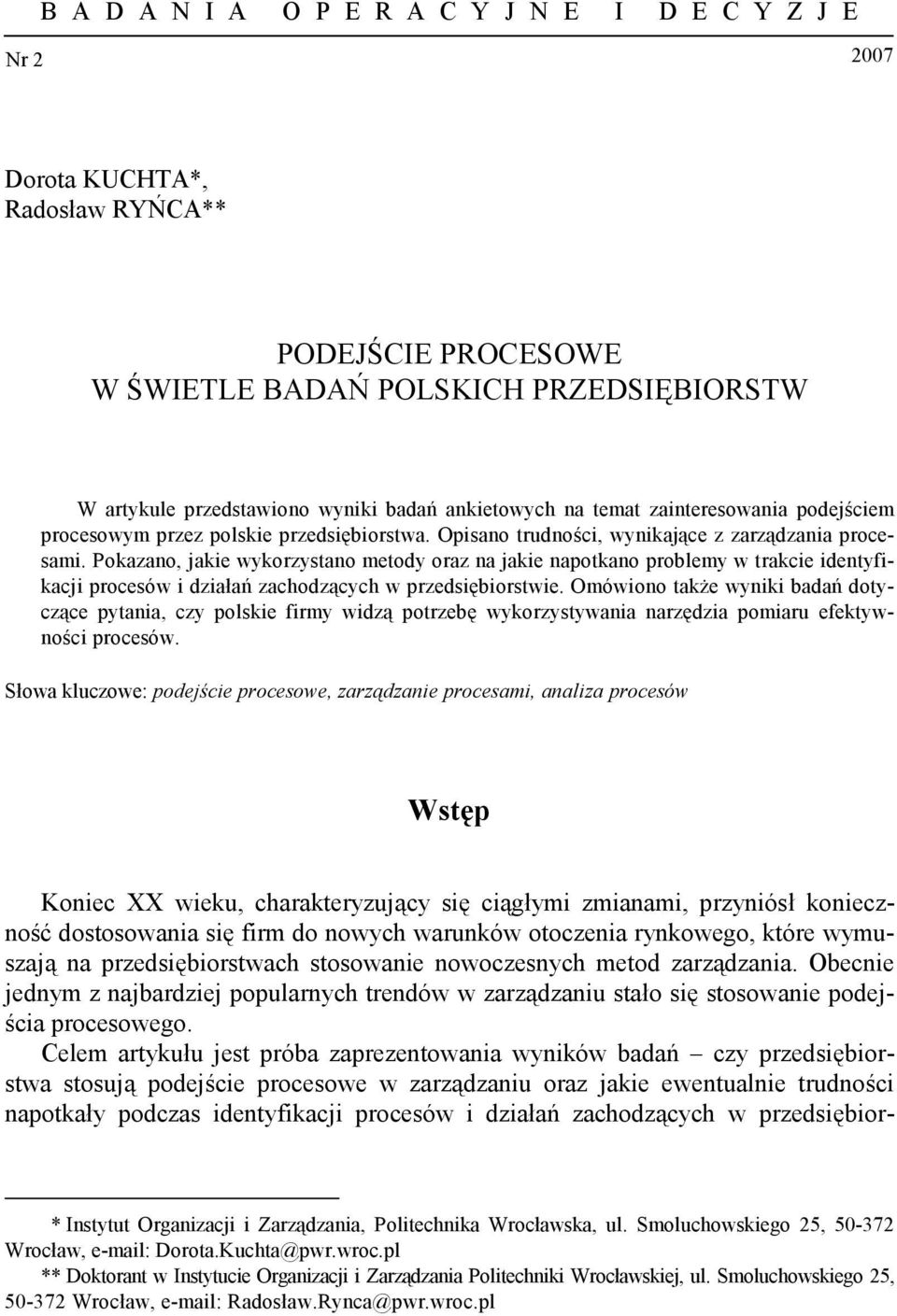 Pokazano, jakie wykorzystano metody oraz na jakie napotkano problemy w trakcie identyfikacji procesów i działań zachodzących w przedsiębiorstwie.