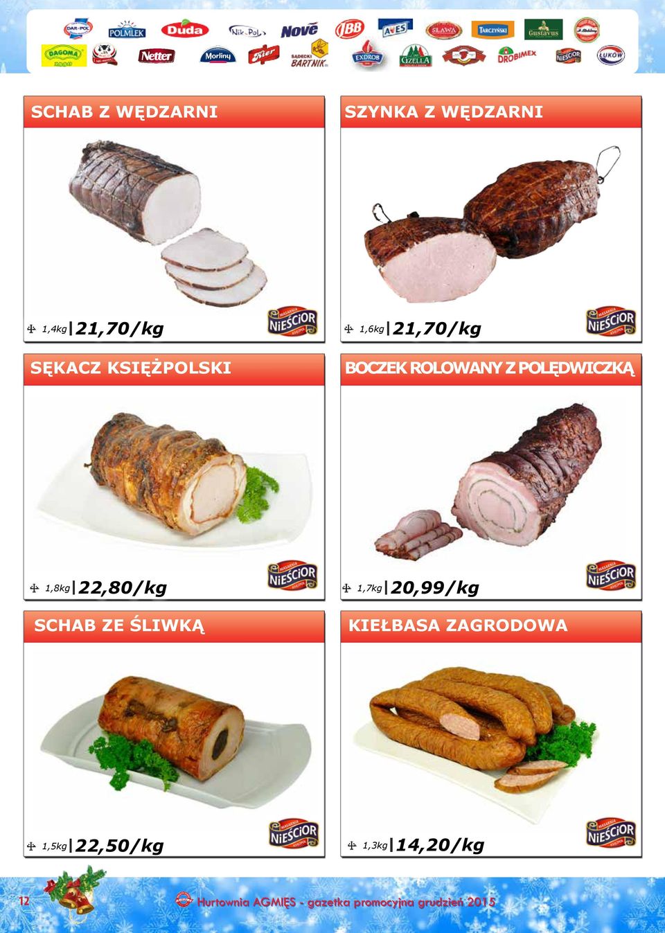 1,8kg 22,80/kg 1,7kg 20,99/kg SCHAB ZE ŚLIWKĄ KIEŁBASA