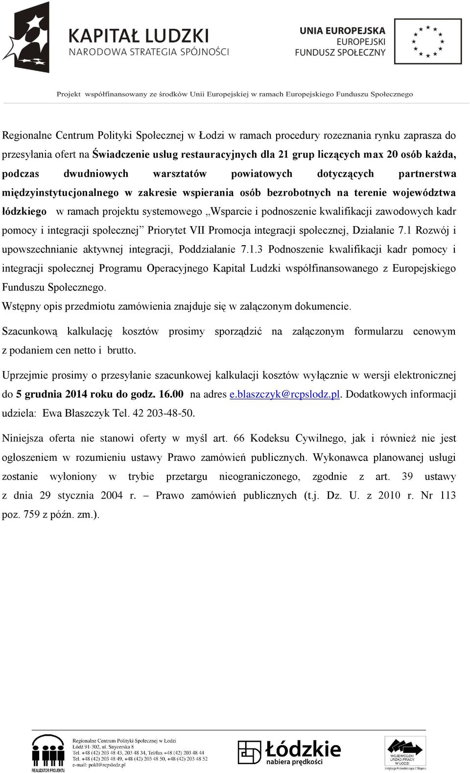 podnoszenie kwalifikacji zawodowych kadr pomocy i integracji społecznej Priorytet VII Promocja integracji społecznej, Działanie 7.1 