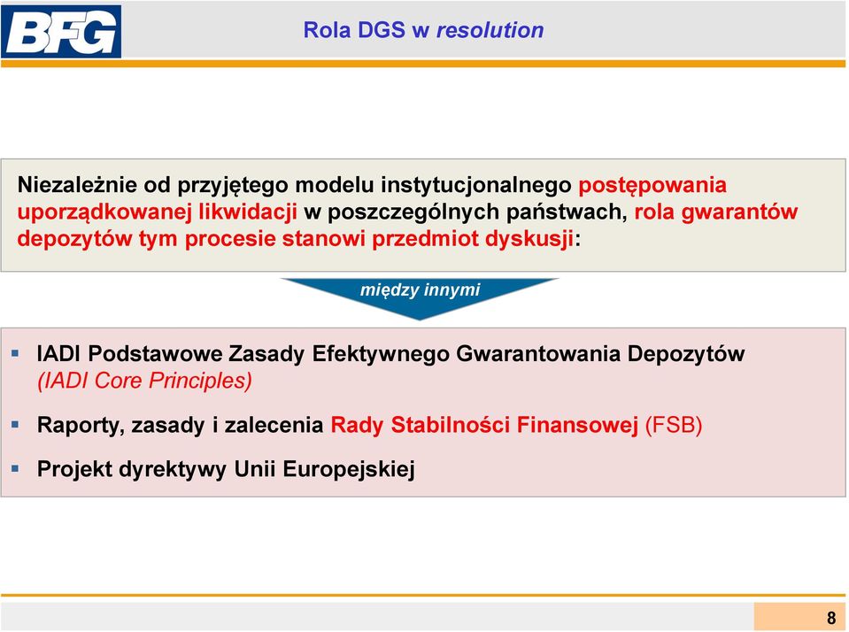 dyskusji: między innymi IADI Podstawowe Zasady Efektywnego Gwarantowania Depozytów (IADI Core