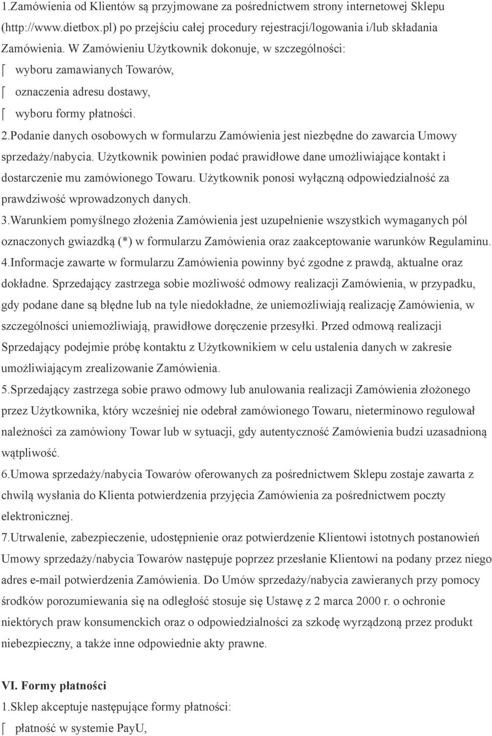 Podanie danych osobowych w formularzu Zamówienia jest niezbędne do zawarcia Umowy sprzedaży/nabycia.