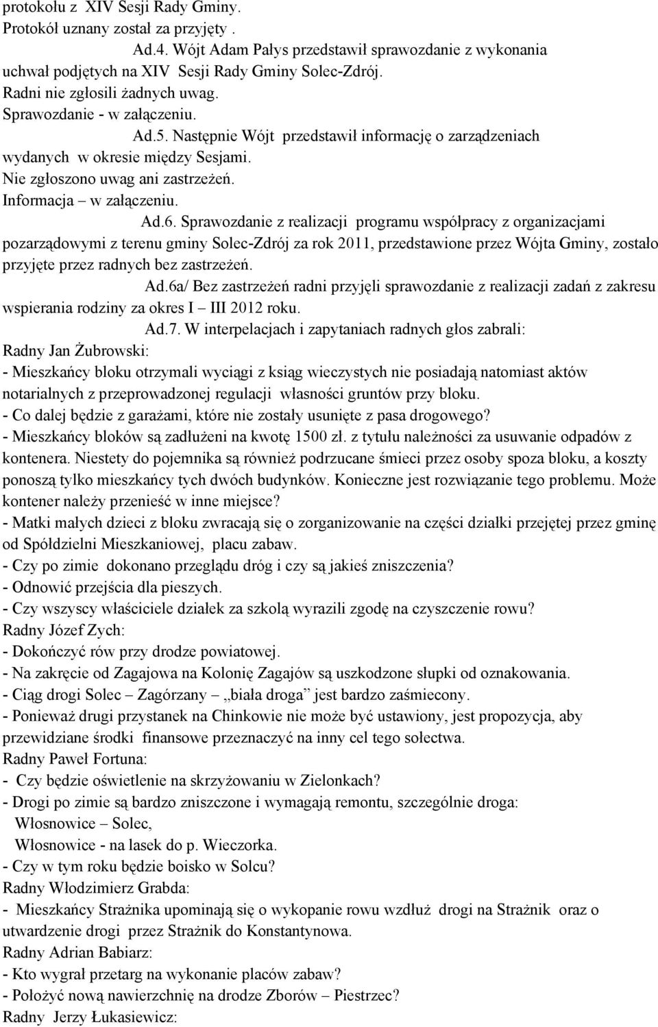 Informacja w załączeniu. Ad.6.