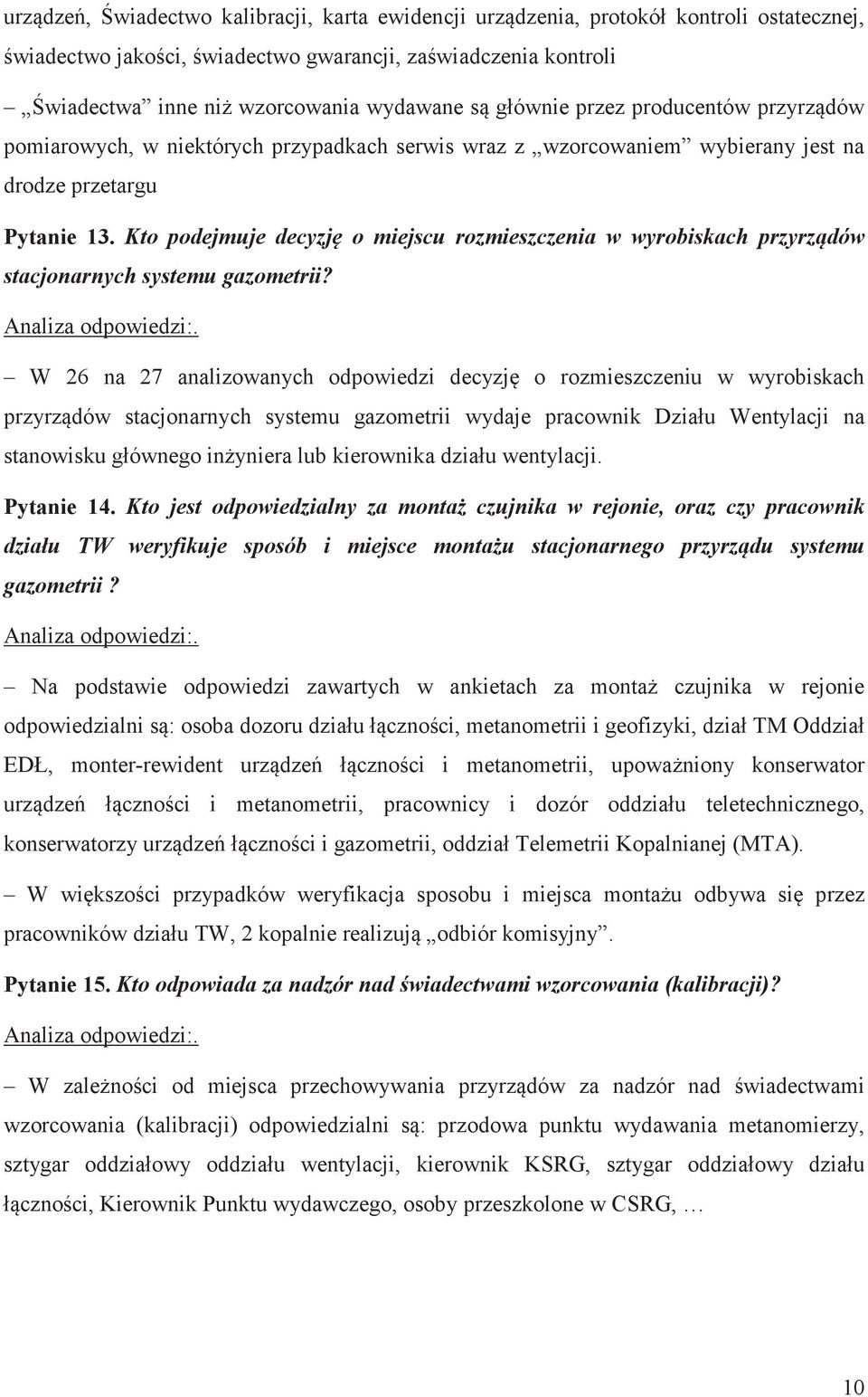 Kto podejmuje decyzj o miejscu rozmieszczenia w wyrobiskach przyrzdów stacjonarnych systemu gazometrii? Analiza odpowiedzi:.