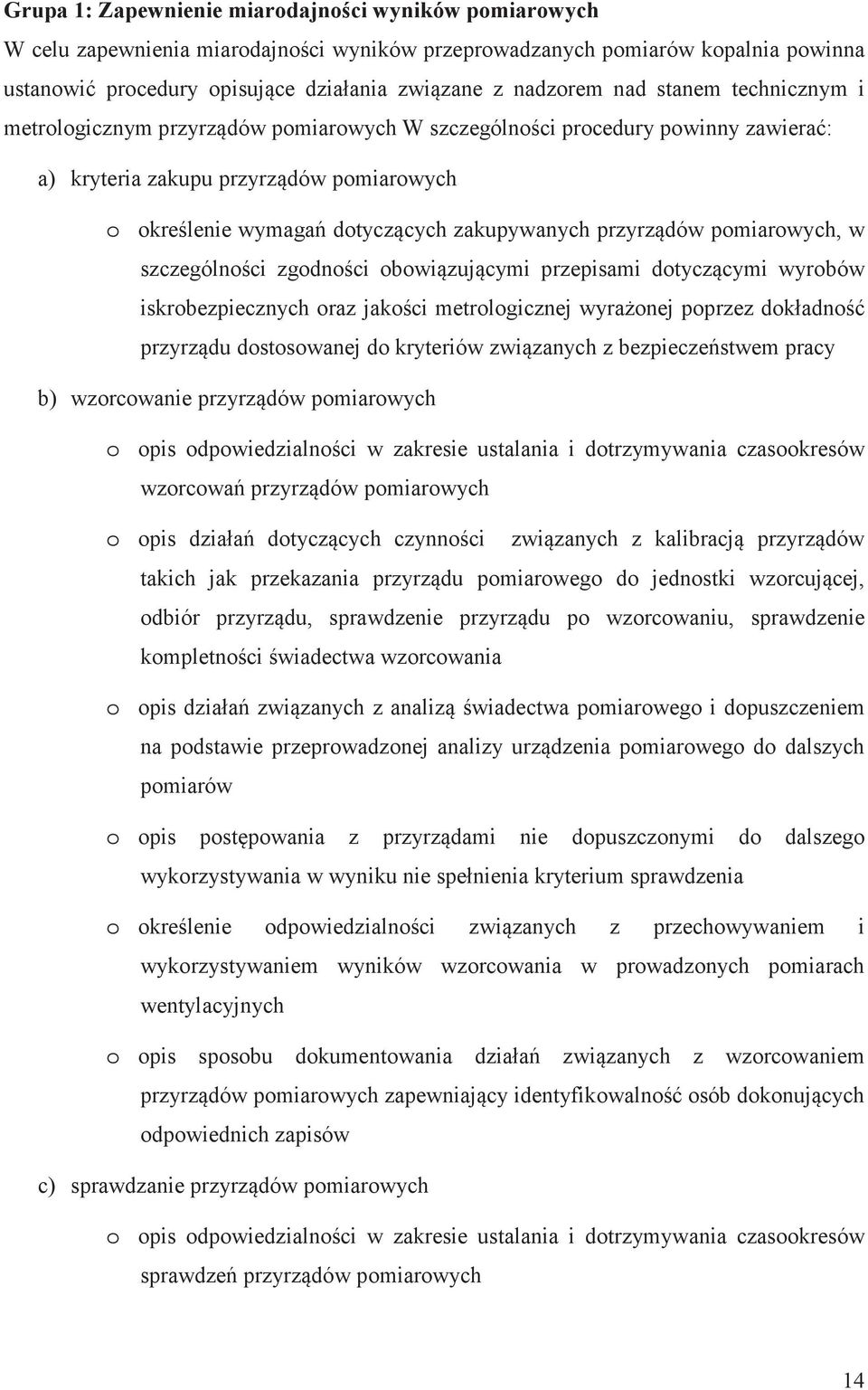 pomiarowych, w szczególnoci zgodnoci obowizujcymi przepisami dotyczcymi wyrobów iskrobezpiecznych oraz jakoci metrologicznej wyraonej poprzez dokładno przyrzdu dostosowanej do kryteriów zwizanych z