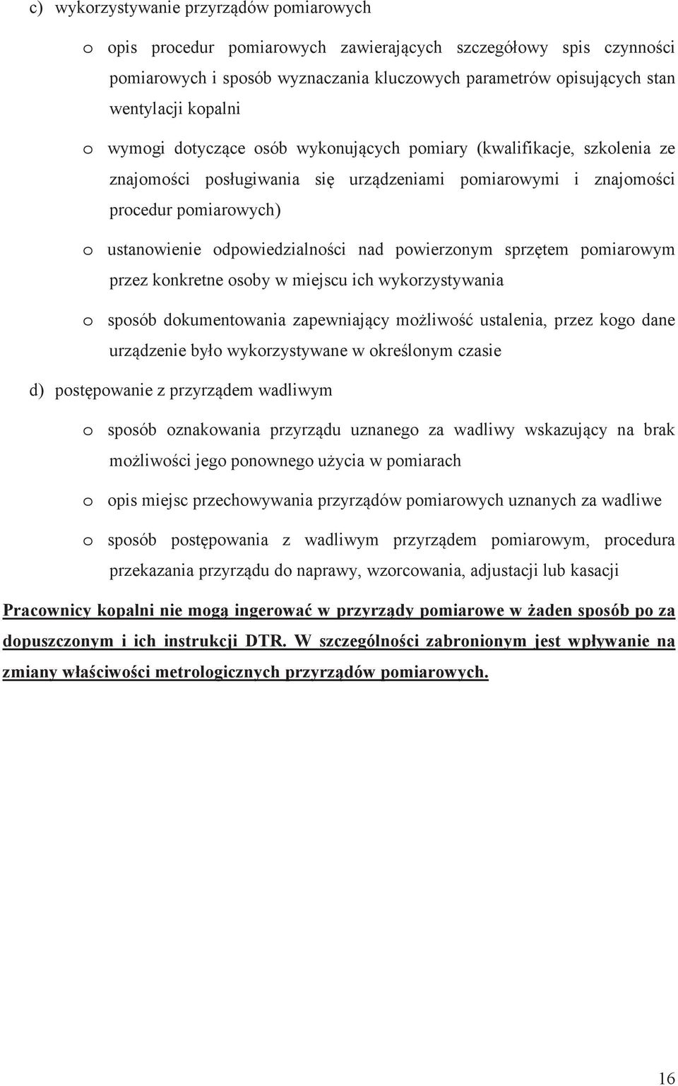 powierzonym sprztem pomiarowym przez konkretne osoby w miejscu ich wykorzystywania o sposób dokumentowania zapewniajcy moliwo ustalenia, przez kogo dane urzdzenie było wykorzystywane w okrelonym