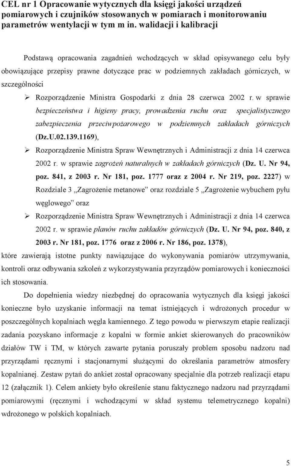 Ministra Gospodarki z dnia 28 czerwca 2002 r. w sprawie bezpieczestwa i higieny pracy, prowadzenia ruchu oraz specjalistycznego zabezpieczenia przeciwpoarowego w podziemnych zakładach górniczych (Dz.