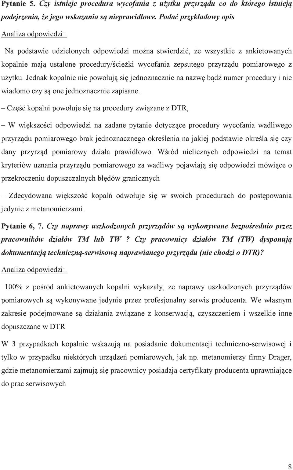 Jednak kopalnie nie powołuj si jednoznacznie na nazw bd numer procedury i nie wiadomo czy s one jednoznacznie zapisane.