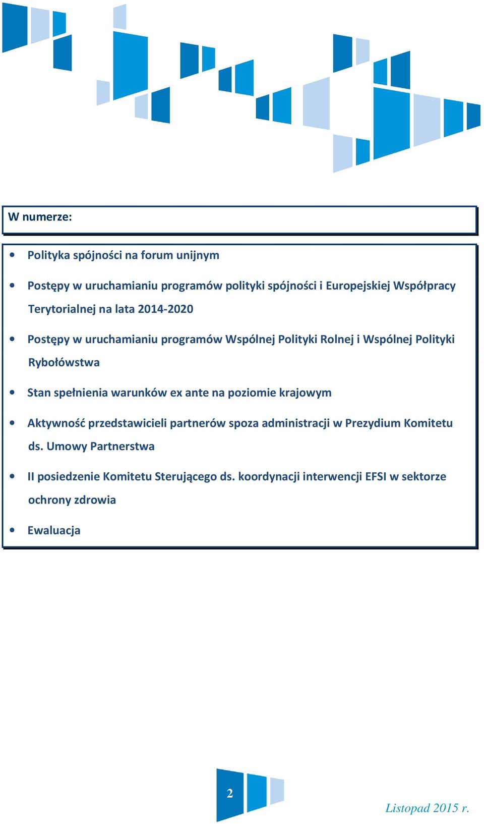 spełnienia warunków ex ante na poziomie krajowym Aktywność przedstawicieli partnerów spoza administracji w Prezydium Komitetu